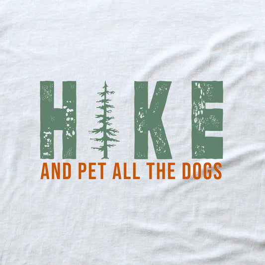 Hike And Pet All The Dogs T-shirt