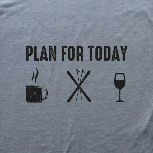 Plan For Today T-shirt