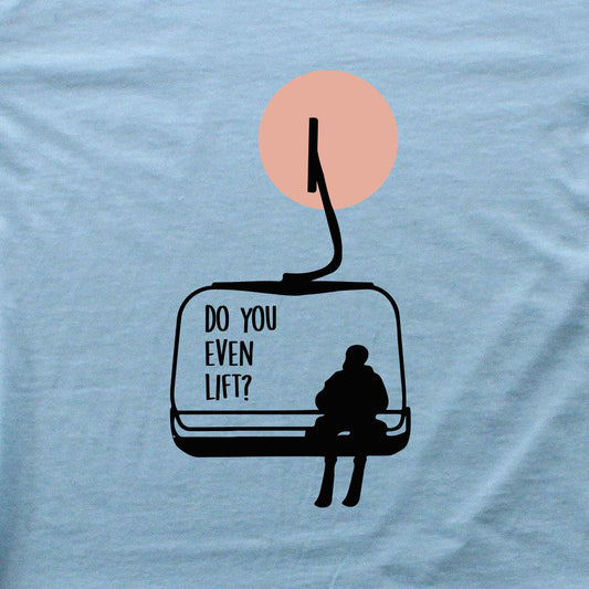 Do You Even Lift? T-shirt