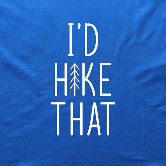 I'd Hike ThatT-shirt