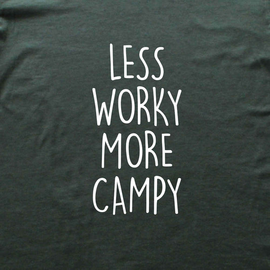 Less Worky, More Campy T-shirt