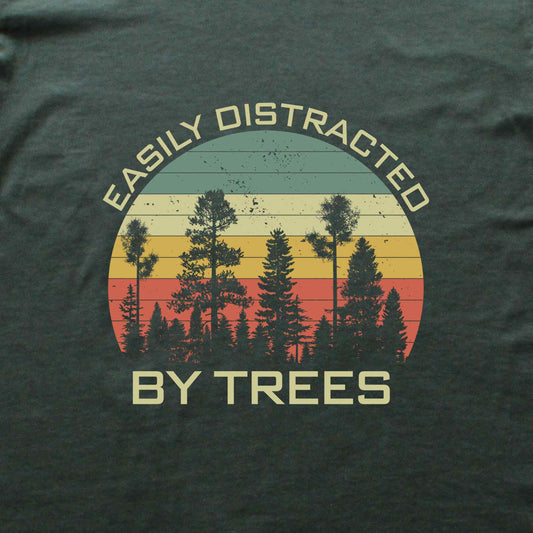 Easily Distracted By Trees T-shirt