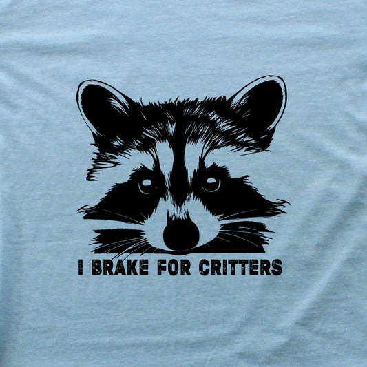 I Brake For Critters T-shirt