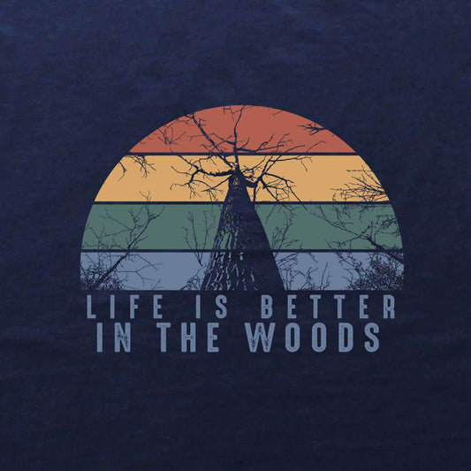 Life Is Better In The Wood T-shirt