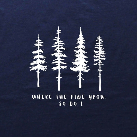 Where the Pine Trees Grow T-shirt