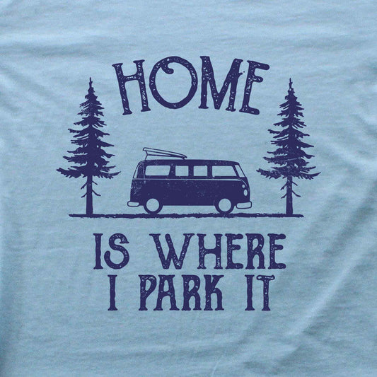 Home Is Where I Park it T-shirt