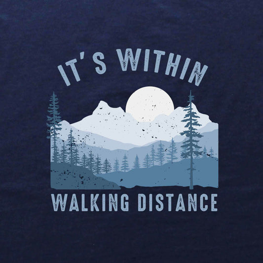 It's Within Walking Distance T-shirt