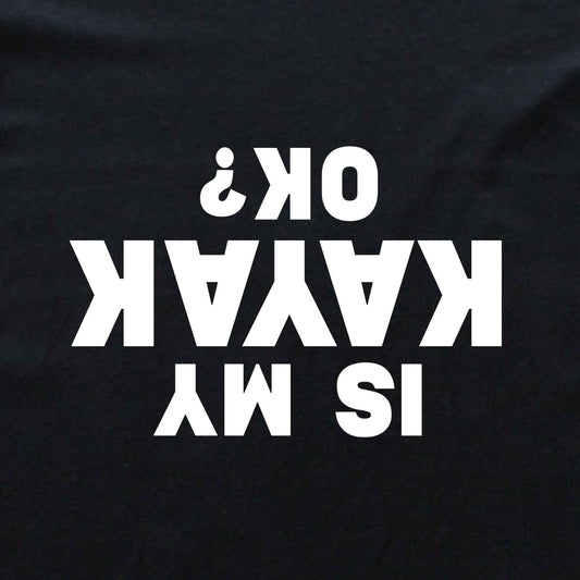 Is My Kayak Ok? T-shirt