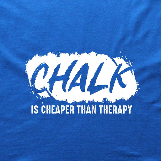 Chalk Is Cheaper Than Therapy T-shirt