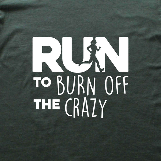 Run To Burn Of The Crazy T-shirt