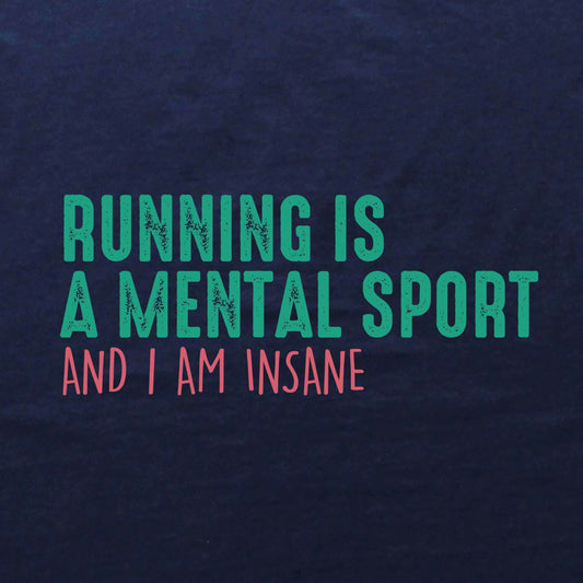 Running Is A Mental Sport T-shirt