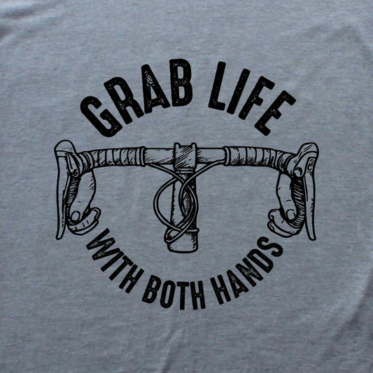 Grab Life With Both Hands T-shirt
