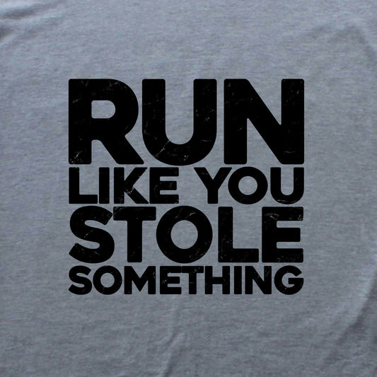 Run Like You Stole Something T-shirt