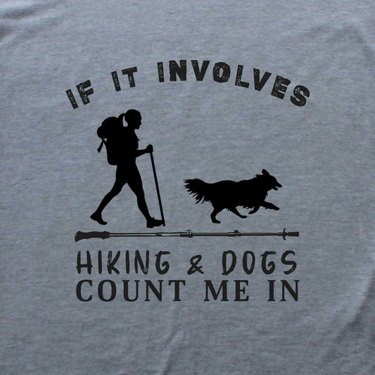 If It Involves Hiking And Dogs T-shirt