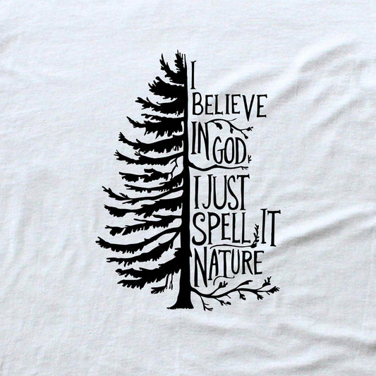 "I Believe in god, i just spell it Nature" graphic T-shirt