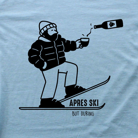 Apres Ski, But During T-shirt