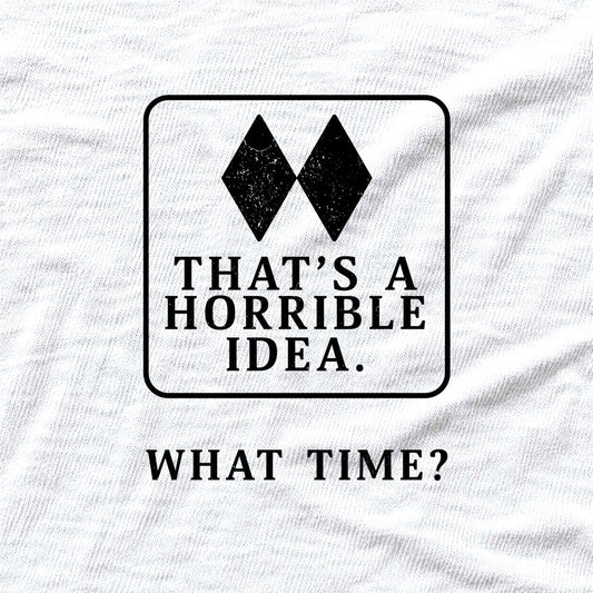 Thats A Horrible Idea T-shirt - White - hero