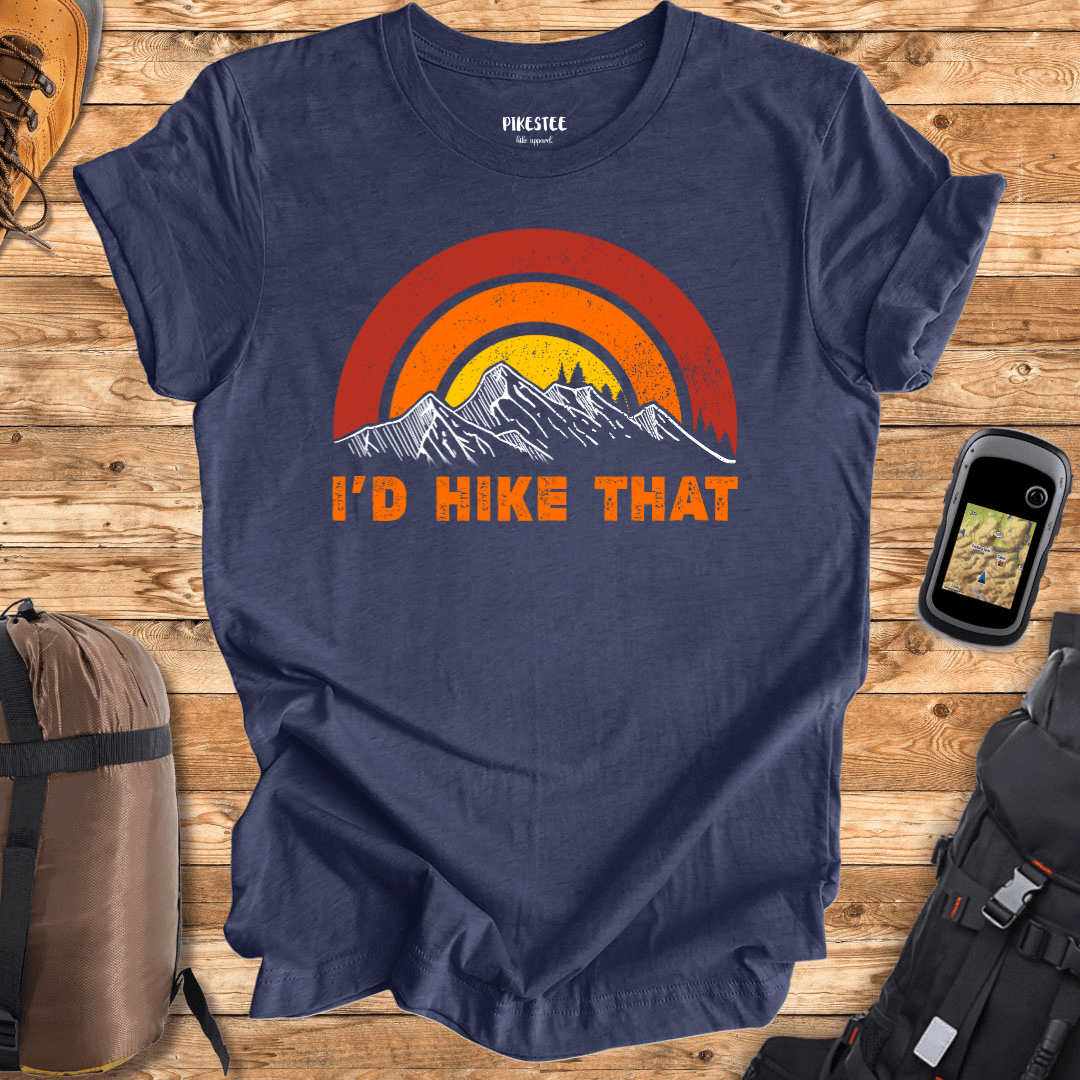 "I'd Hike That" Colorful graphic T-shirt