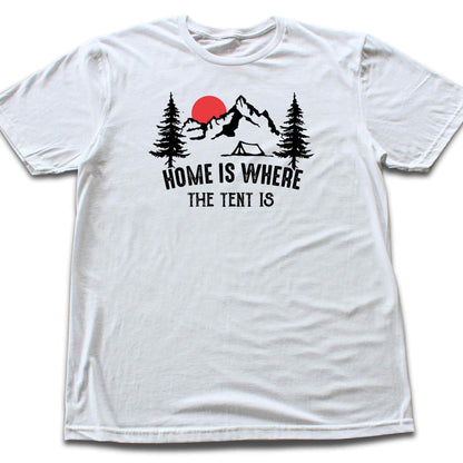 Home is where The Tent Is T-shirt