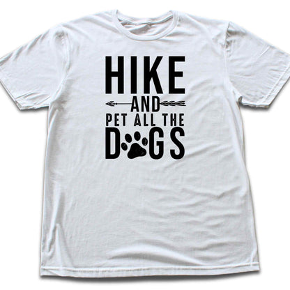 Hike And Pet All the Dogs T-shirt