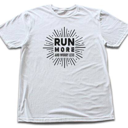 Run More Worry Less T-shirt
