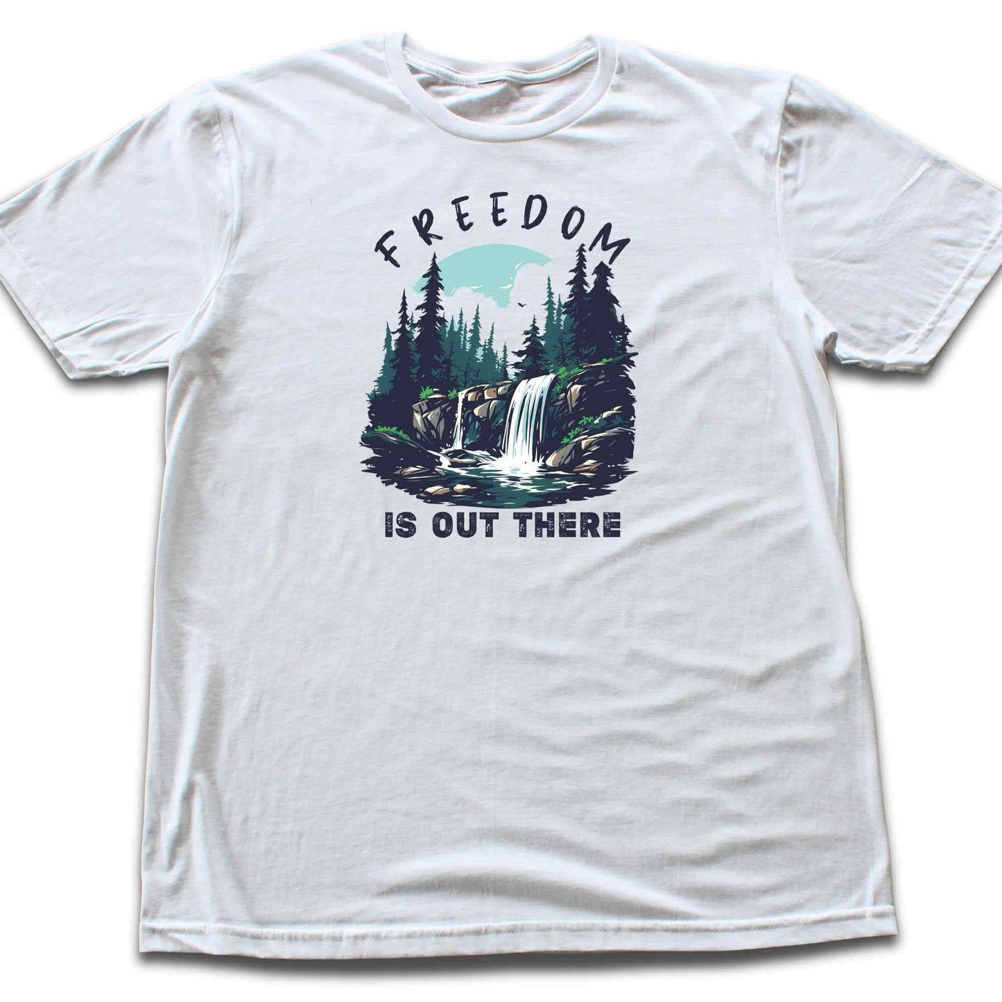 Freedom Is Out There T-shirt