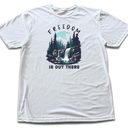 Freedom Is Out There T-shirt