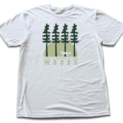 Life is Better in The Woods T-shirt