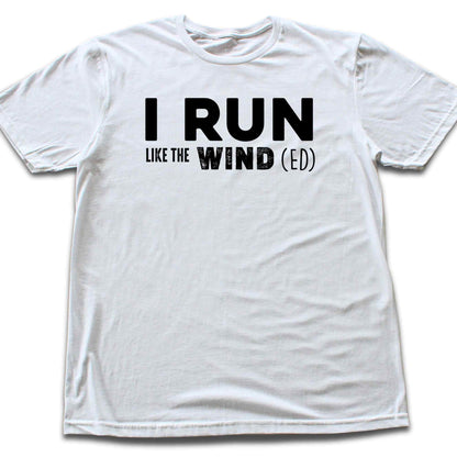Run Like The Wind(ed) T-shirt