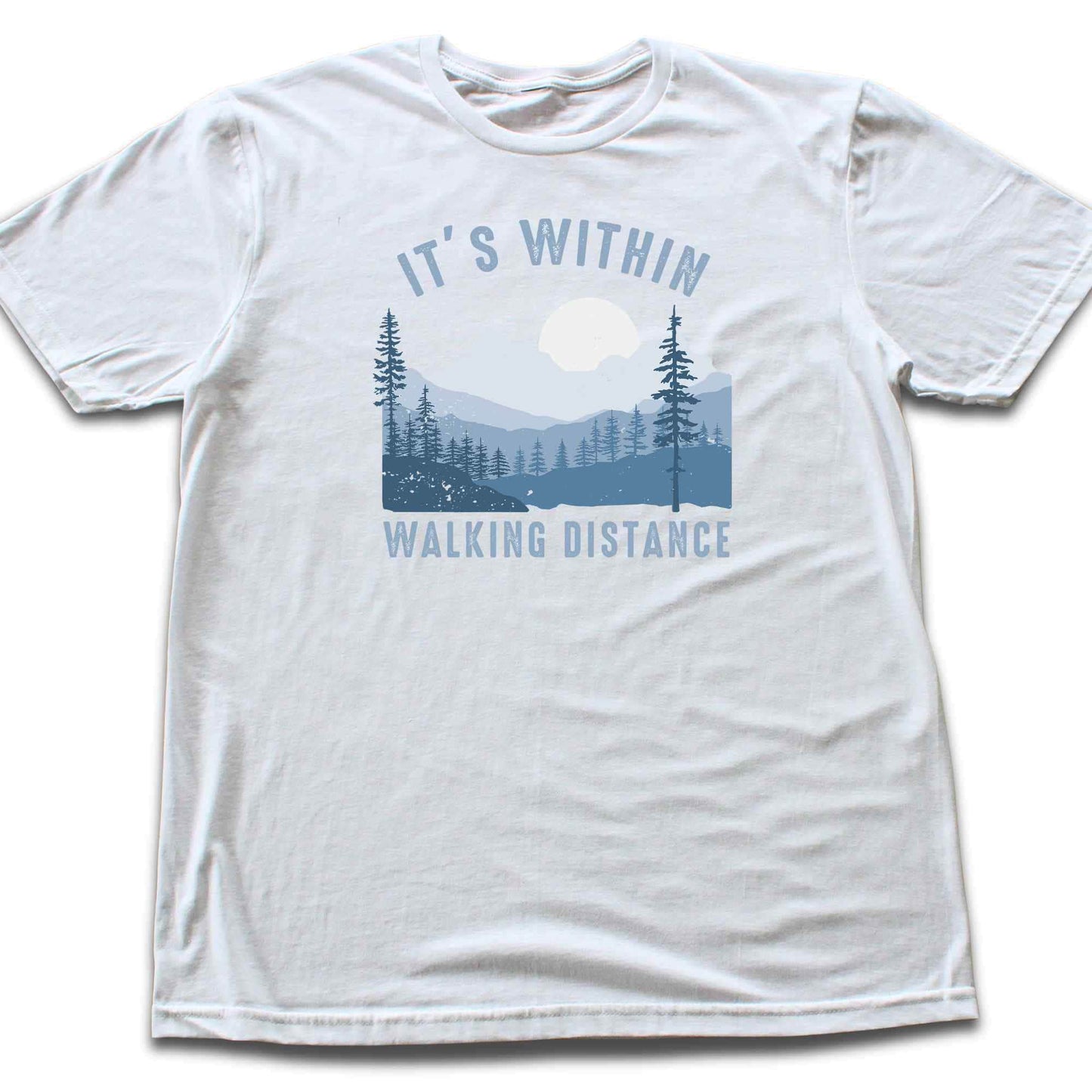 It's Within Walking Distance T-shirt