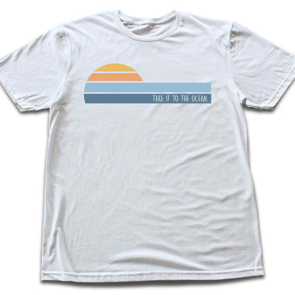 Take It To The Ocean T-shirt