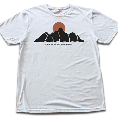 Find Me In The Mountains T-shirt