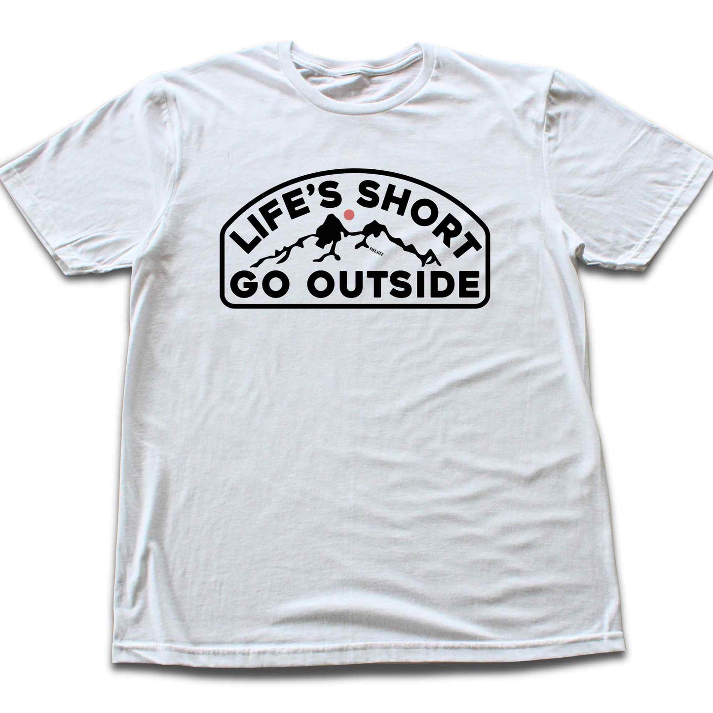 Life's Short Go Outside T-shirt