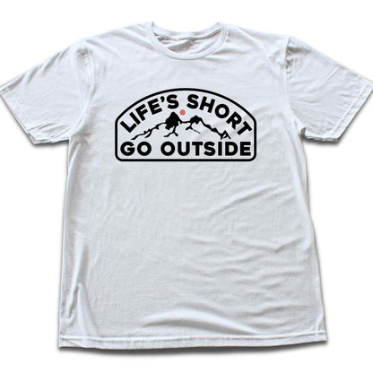 Life's Short Go Outside T-shirt