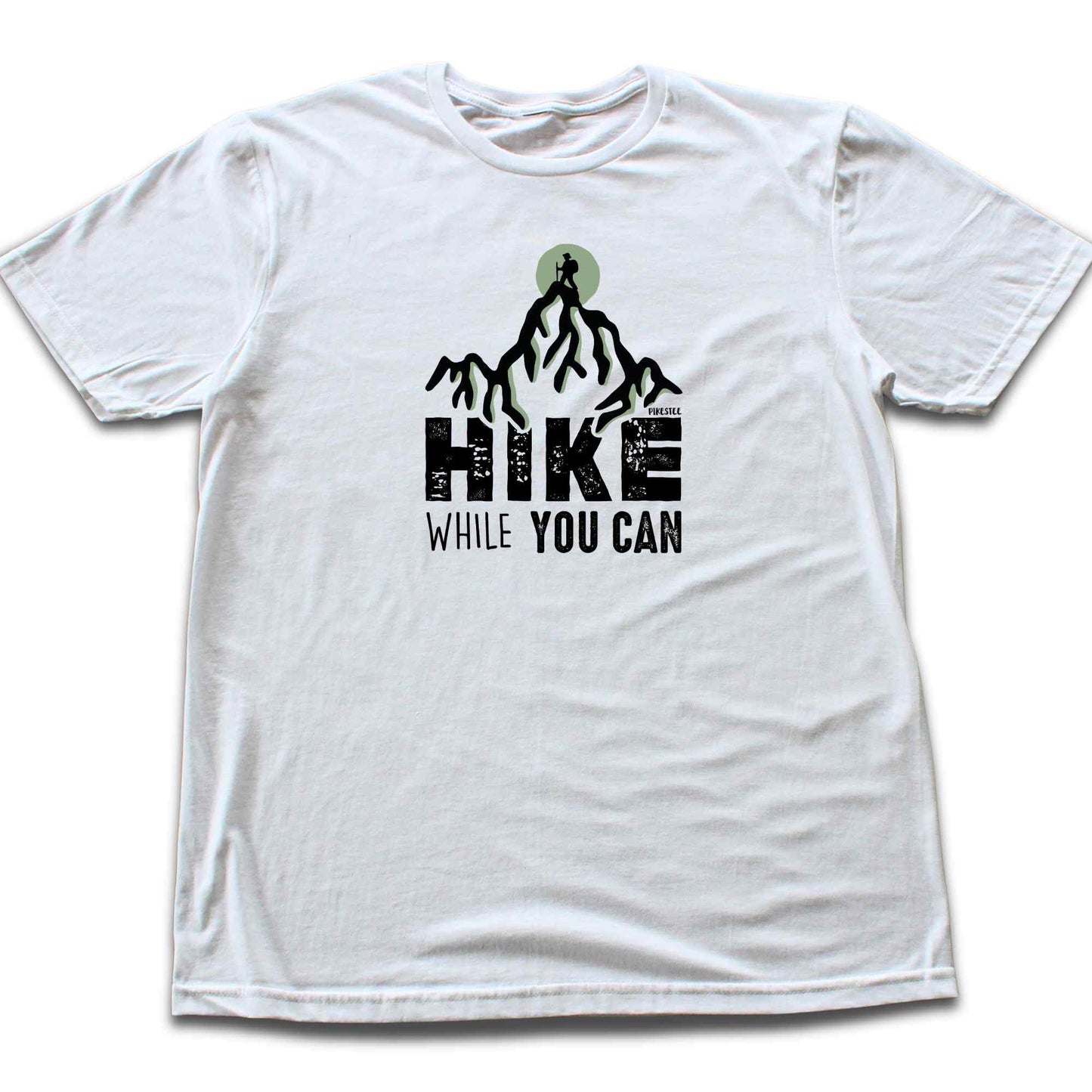 Hike While You Can T-shirt