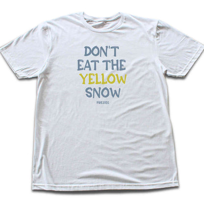 Don't Eat The Yellow Snow T-shirt