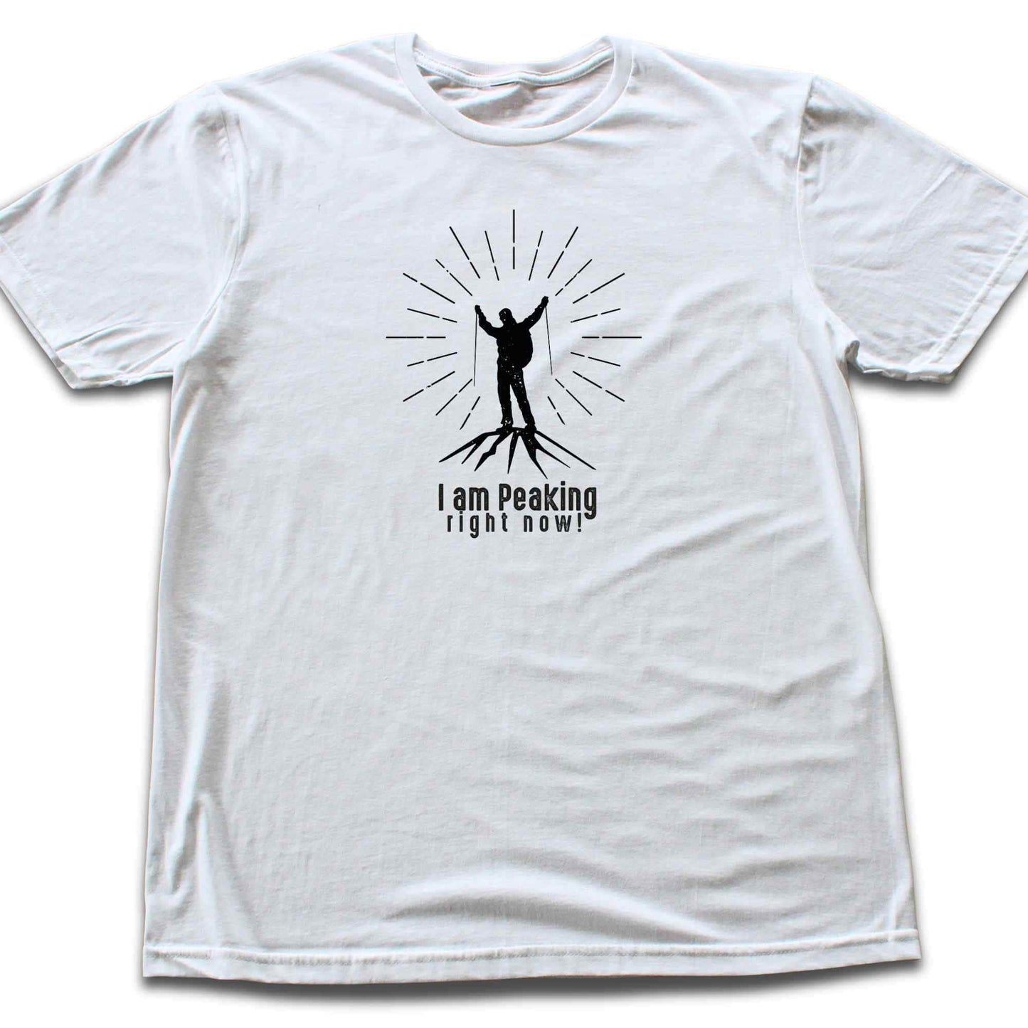 I am Peaking! T-shirt