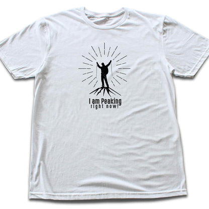 I am Peaking! T-shirt