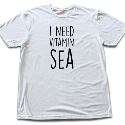 I Need Vitamin Sea T-shirt