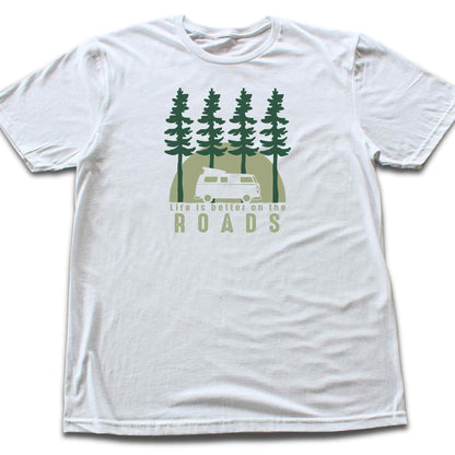 Life Is Better on the Roads T-shirt