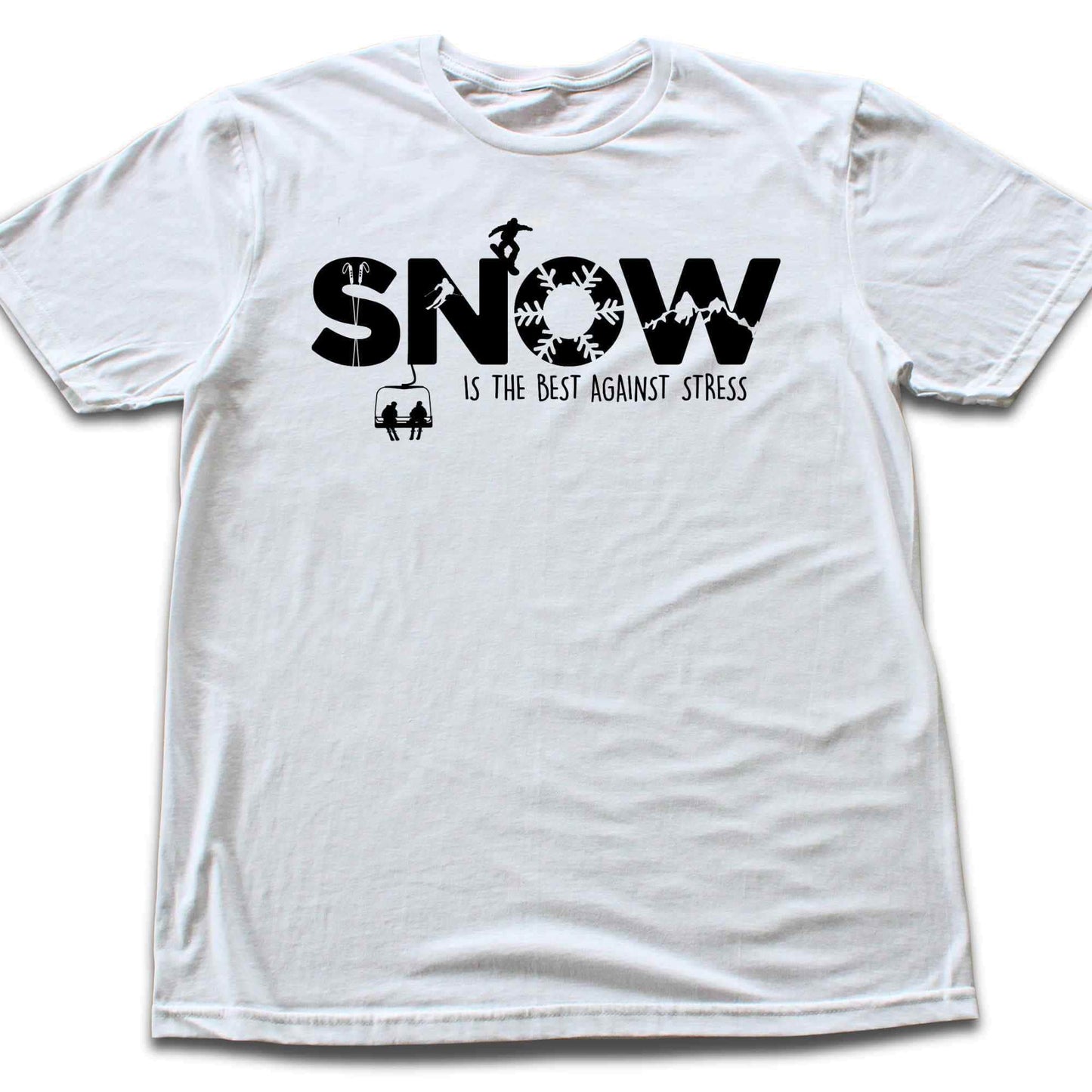 Snow Is the best Against Stress T-shirt