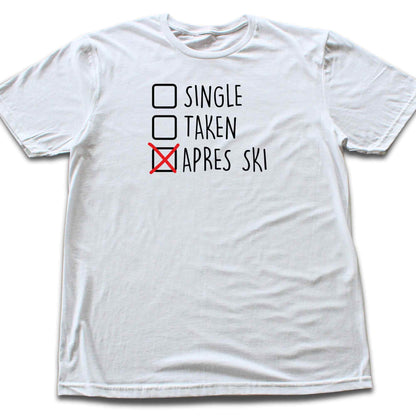 Single, Taken, Apres Ski T-shirt