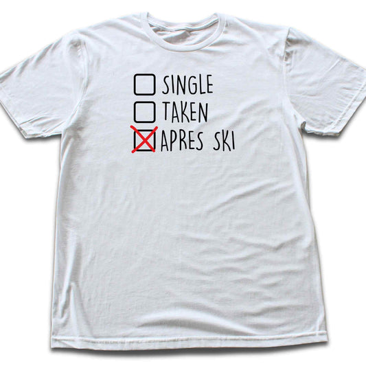 Single, Taken, Apres Ski T-shirt
