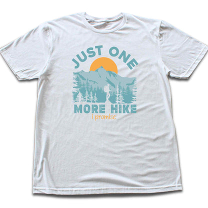 Just One More Hike T-shirt