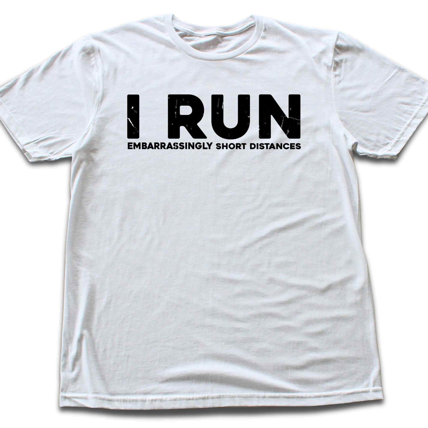 I Run Short Distances T-shirt
