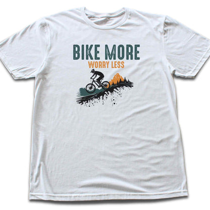 Bike More Worry Less T-shirt