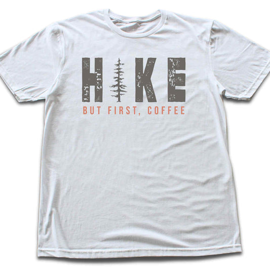 Hike, but first coffee T-shirt