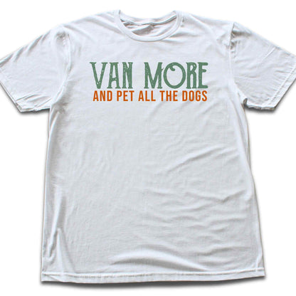 Van More And Pet The Dogs T-shirt