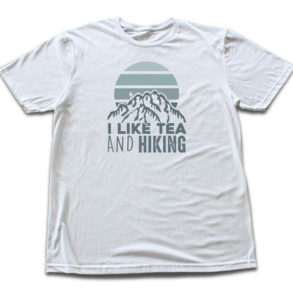 I like Tea And Hiking T-shirt