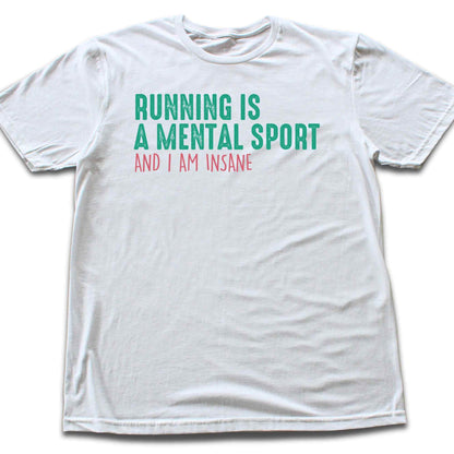 Running Is A Mental Sport T-shirt